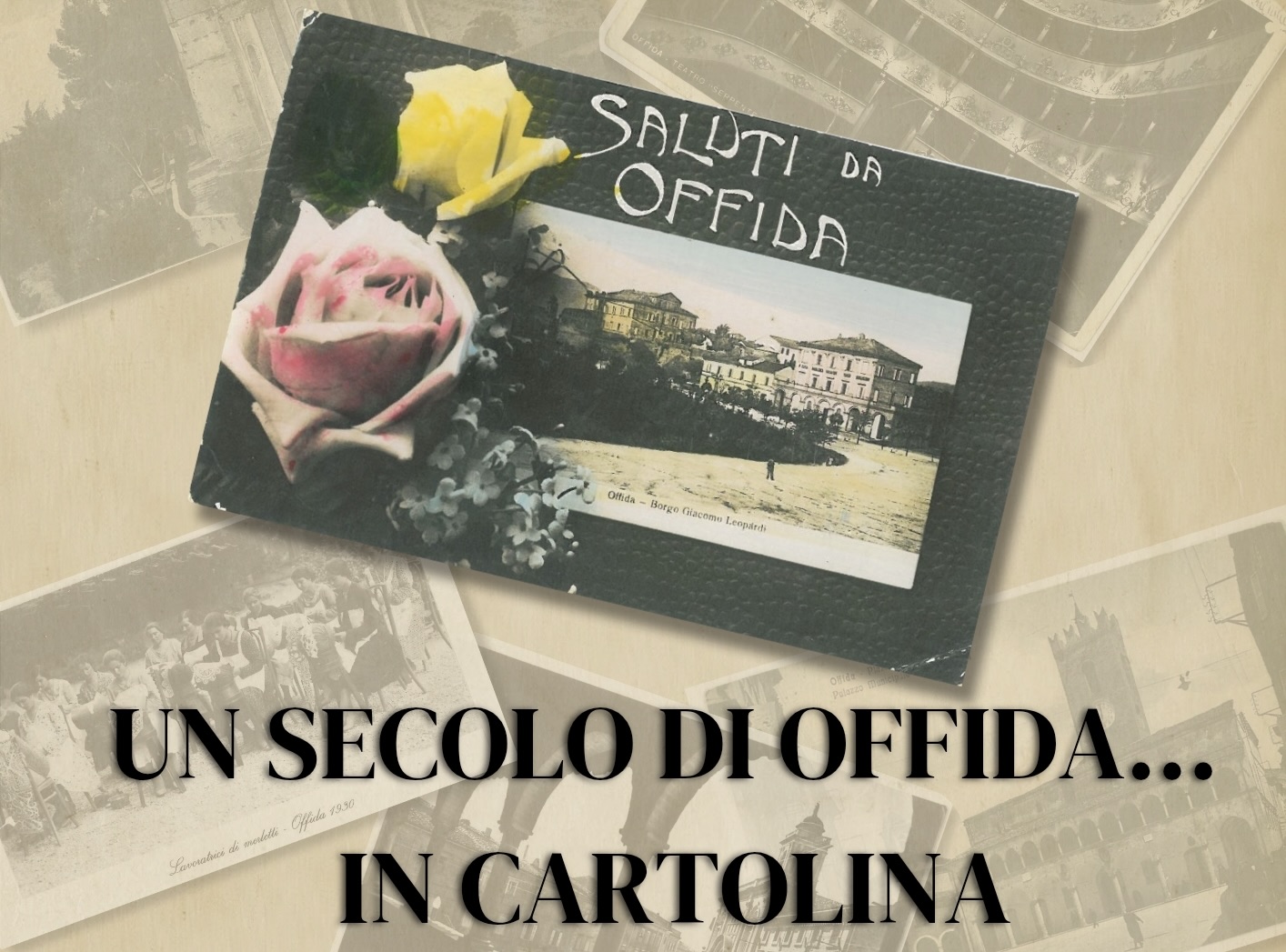 MOSTRA “UN SECOLO DI OFFIDA...IN CARTOLINA